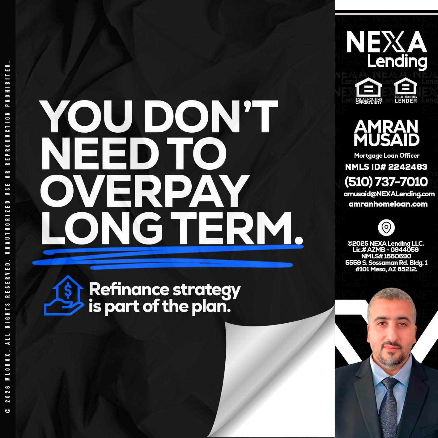 you don't need - Amran Musaid -Mortgage Loan Officer